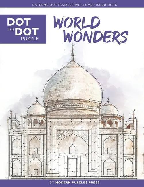 World Wonders - Dot to Dot Puzzle (Extreme Dot Puzzles with over 15000 dots): Extreme Dot to Dot Books for Adults - Challenges to complete and color - Paperback