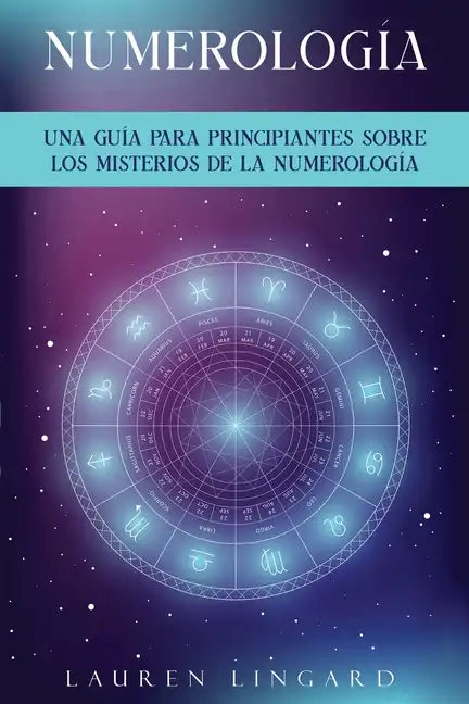Numerología: Una guía para principiantes sobre los misterios de la numerología - Paperback