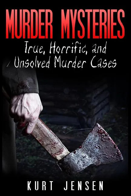 Murder Mysteries: True, Horrific, and Unsolved Murder Cases - Paperback