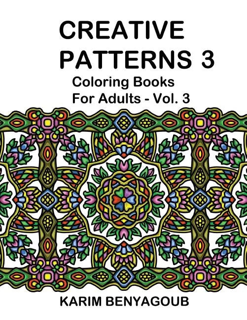 Creative Patterns 3: Coloring Books For Adults - Paperback