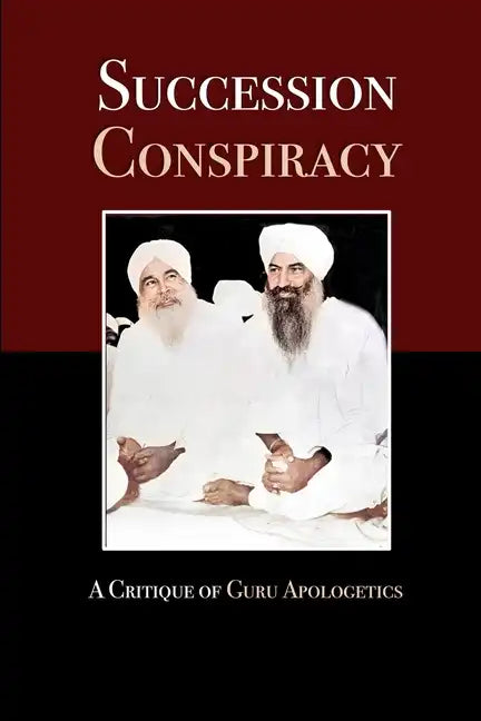 Succession Conspiracy: A Critique of Guru Apologetics - Paperback