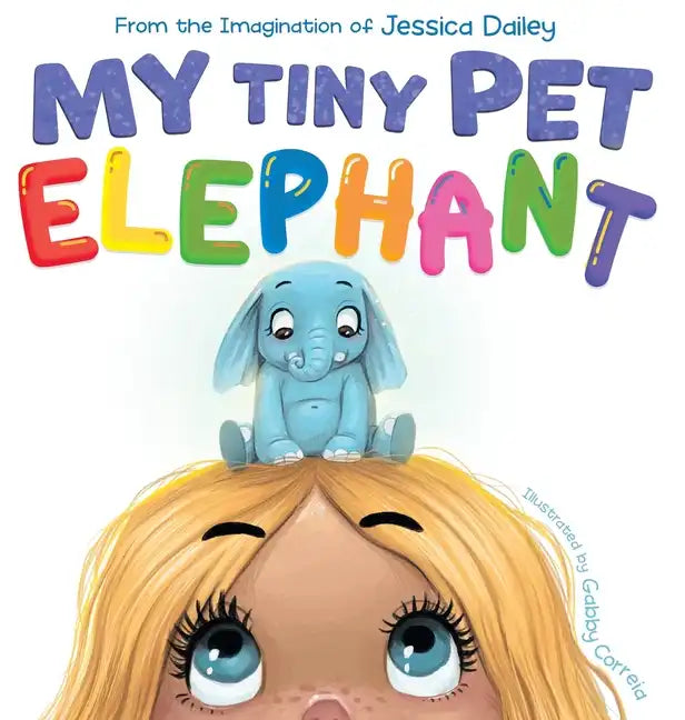 My Tiny Pet Elephant - Hardcover