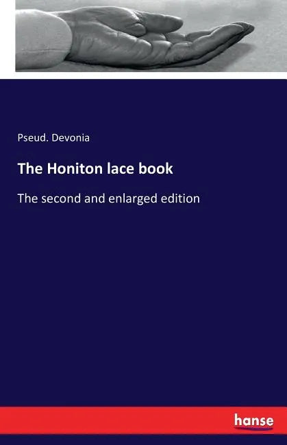 The Honiton lace book: The second and enlarged edition - Paperback