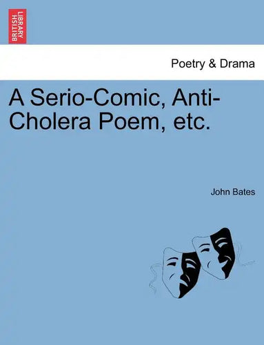 A Serio-Comic, Anti-Cholera Poem, Etc. - Paperback