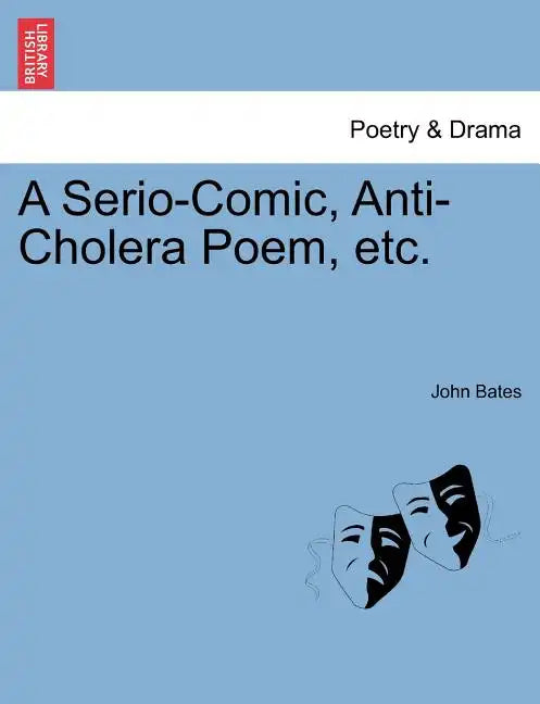 A Serio-Comic, Anti-Cholera Poem, Etc. - Paperback