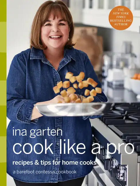 Cook Like a Pro: Recipes and Tips for Home Cooks: A Barefoot Contessa Cookbook - Hardcover