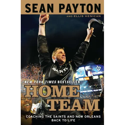 Home Team: Coaching the Saints and New Orleans Back to Life - Paperback