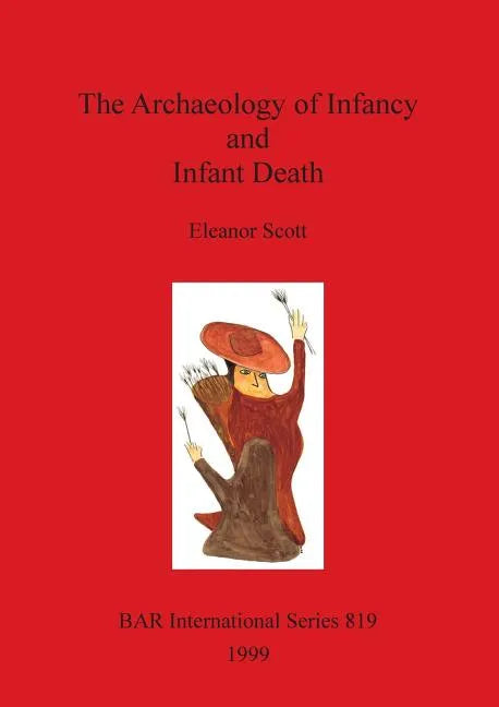 The Archaeology of Infancy and Infant Death - Paperback