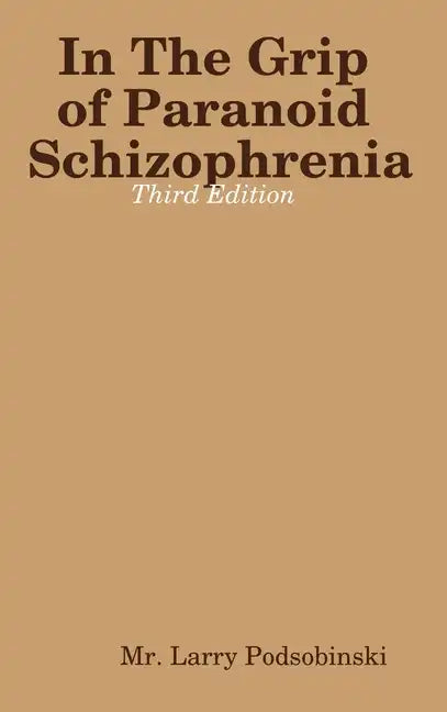 In The Grip of Paranoid Schizophrenia - Third Edition - Hardcover