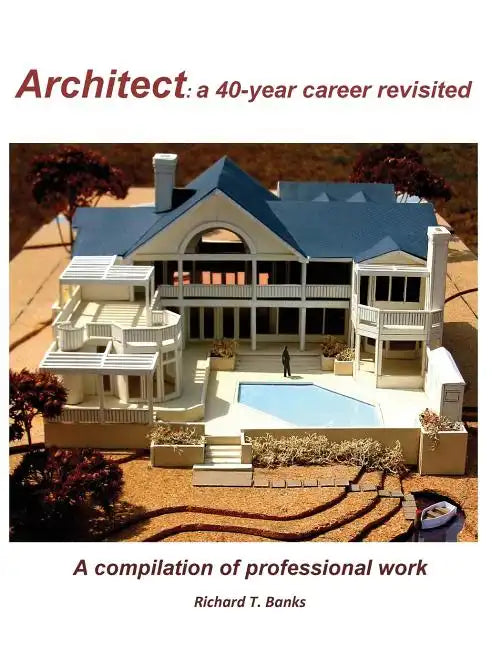 Architect: a 40-year career revisited: A compilation of professional work - Paperback