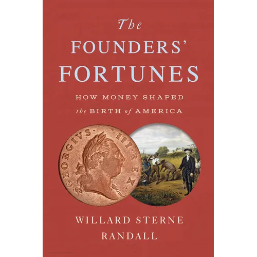 The Founders' Fortunes: How Money Shaped the Birth of America - Paperback