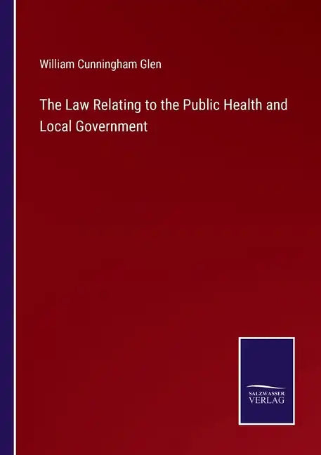 The Law Relating to the Public Health and Local Government - Paperback