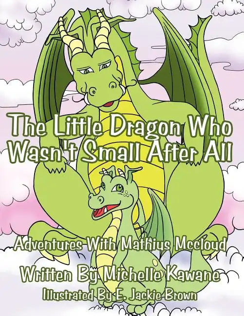 The Little Dragon Who Wasn't Small After All: Adventures With Mathius Mccloud - Paperback