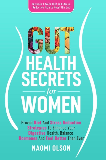 Gut Health Secrets for Women: 9 Powerful Steps To Mastering Leadership For Aspiring Female Leaders In Business; Learn How To Prepare For Leadership, - Paperback