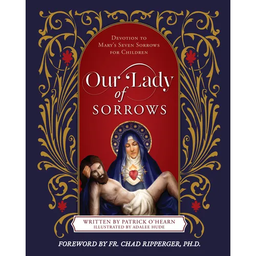 Our Lady of Sorrows: Devotion to Mary's Seven Sorrows for Children - Hardcover