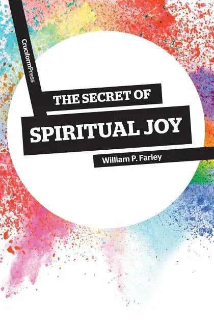 The Secret of Spiritual Joy - Paperback