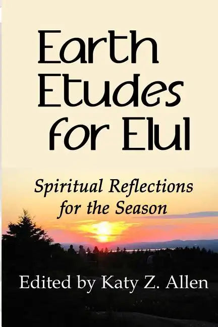 Earth Etudes for Elul: Spiritual Reflections for the Season - Paperback