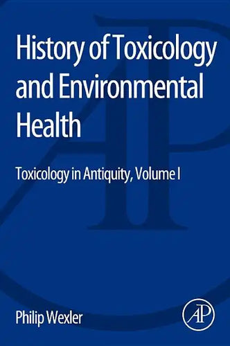 History of Toxicology and Environmental Health: Toxicology in Antiquity Volume I - Paperback