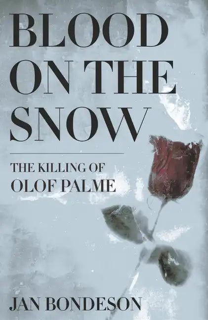 Blood on the Snow: The Killing of Olof Palme - Paperback