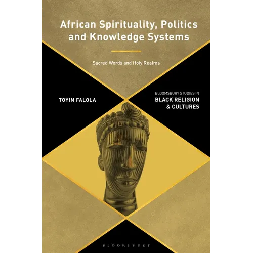 African Spirituality, Politics, and Knowledge Systems: Sacred Words and Holy Realms - Paperback