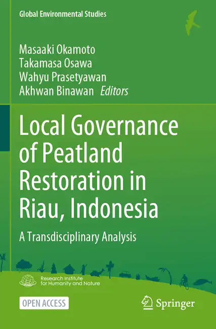 Local Governance of Peatland Restoration in Riau, Indonesia: A Transdisciplinary Analysis - Paperback