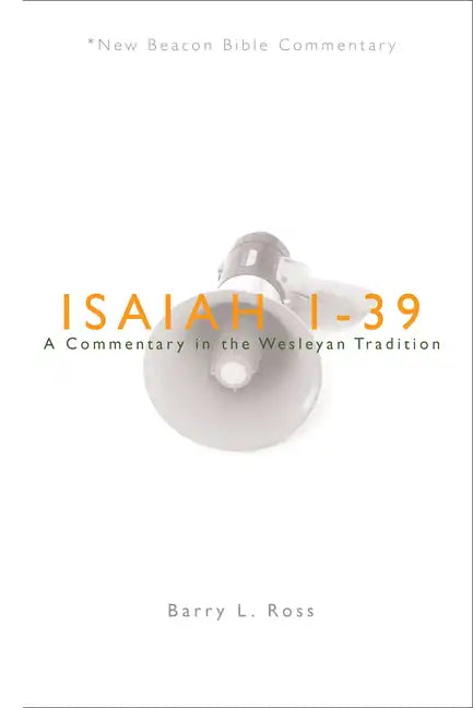 Nbbc, Isaiah 1-39: A Commentary in the Wesleyan Tradition - Paperback