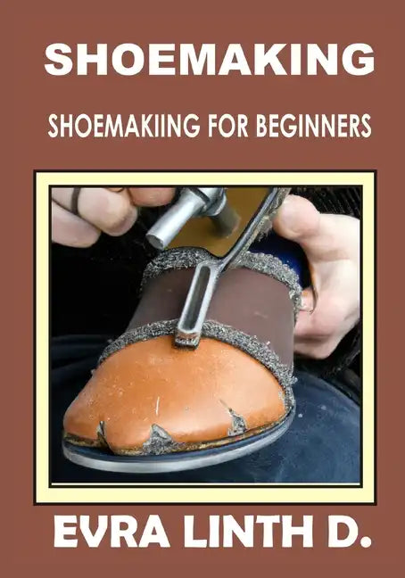 Shoe Making: Shoemaking for beginners - Paperback