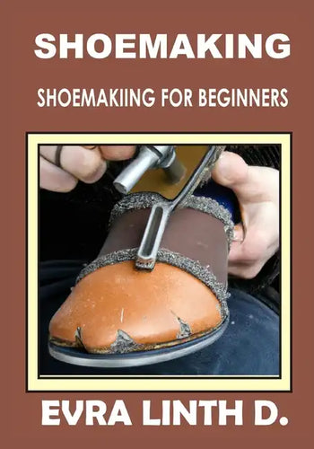Shoe Making: Shoemaking for beginners - Paperback