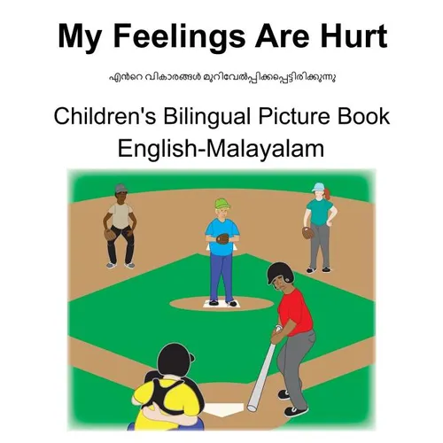 English-Malayalam My Feelings Are Hurt Children's Bilingual Picture Book - Paperback