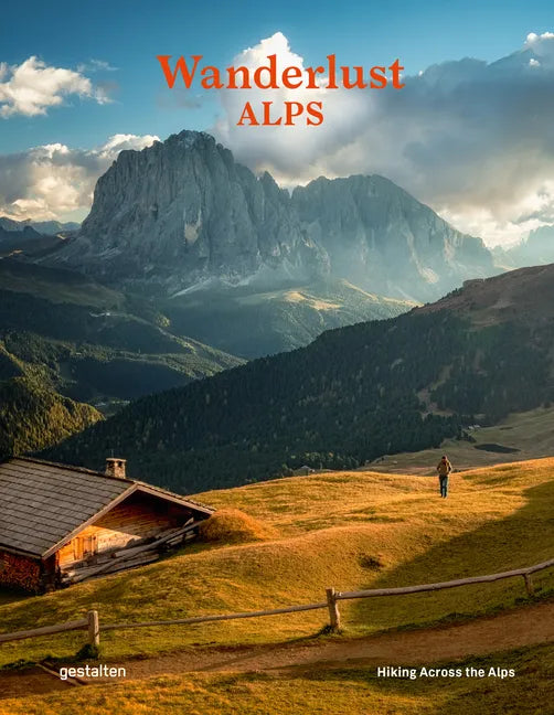 Wanderlust Alps: Hiking Across the Alps - Hardcover