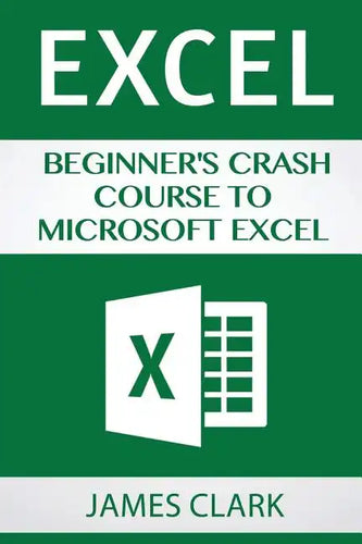 Excel: Beginner's Crash Course to Microsoft Excel - Paperback