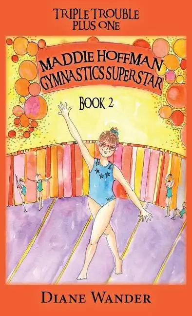 Maddie Hoffman Gymnastics Superstar: Triple Trouble Plus One Book 2 - Hardcover