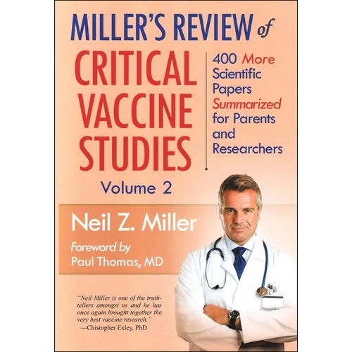 Miller's Review of Critical Vaccine Studies, Volume 2: 400 More Scientific Papers Summarized for Parents and Researchers - Paperback