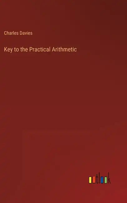 Key to the Practical Arithmetic - Hardcover