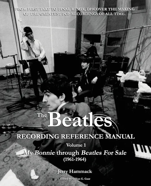 The Beatles Recording Reference Manual: Volume 1: My Bonnie through Beatles For Sale (1961-1964) - Paperback