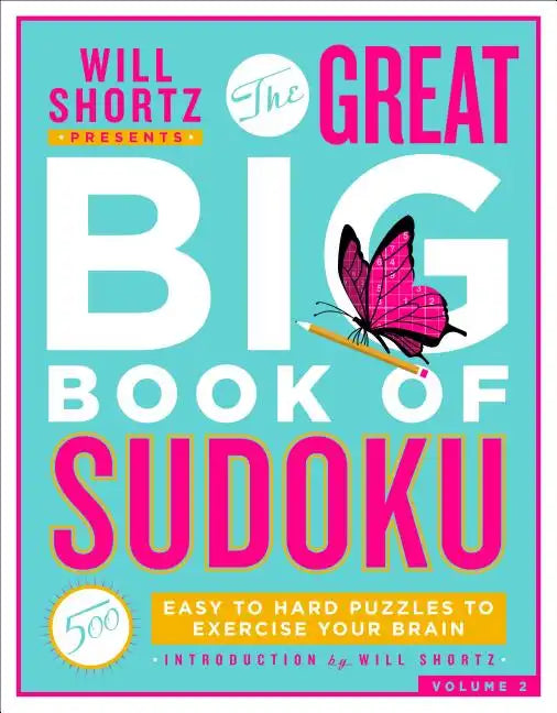 Will Shortz Presents the Great Big Book of Sudoku Volume 2: 500 Easy to Hard Puzzles to Exercise Your Brain - Paperback