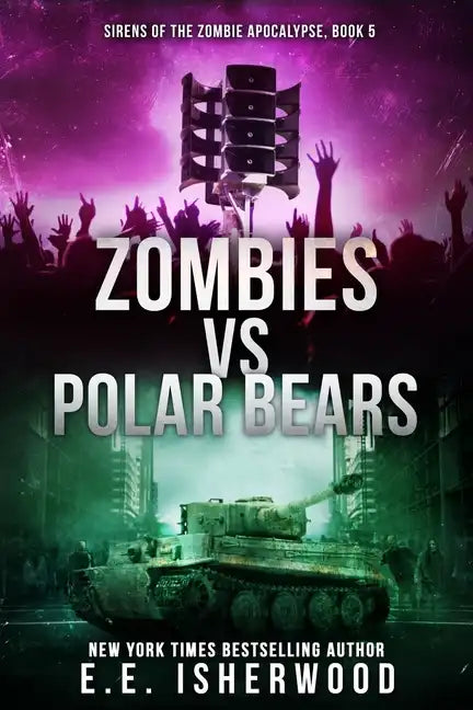 Zombies vs Polar Bears: Sirens of the Zombie Apocalypse, Book 5 - Paperback