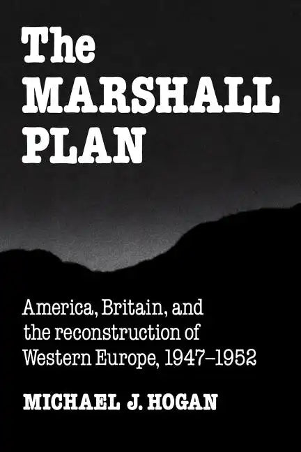 The Marshall Plan: America, Britain and the Reconstruction of Western Europe, 1947 1952 - Paperback