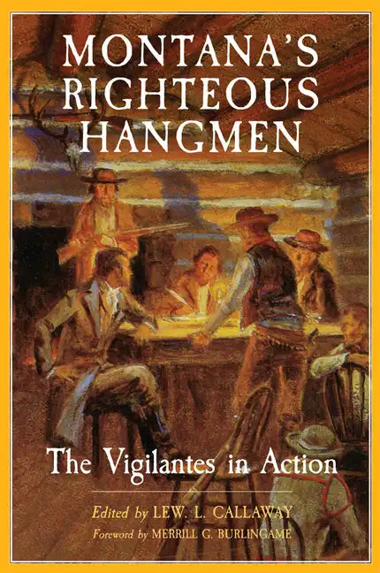Montana's Righteous Hangmen: The Vigilantes in Action - Paperback