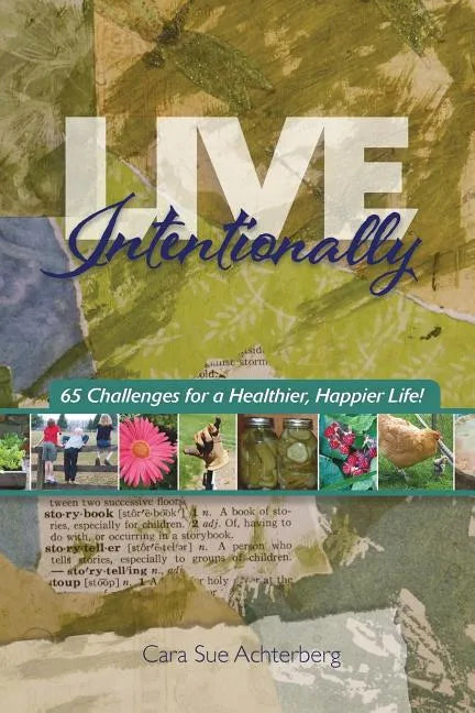 Live Intentionally: 65 Challenges for a Healthier, Happier Life - Paperback