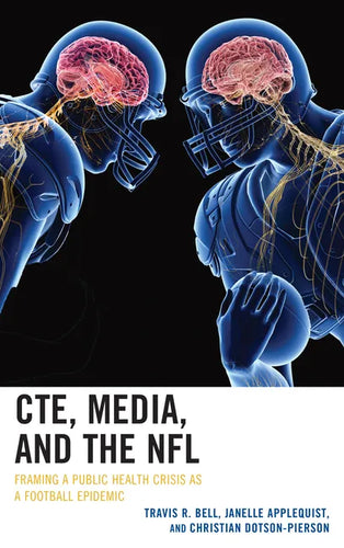 CTE, Media, and the NFL: Framing a Public Health Crisis as a Football Epidemic - Paperback