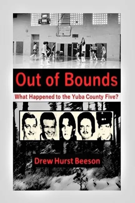 Out of Bounds: What Happened to the Yuba County Five? - Paperback