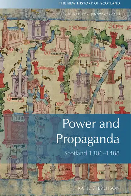 Power and Propaganda: Scotland 1306-1488 - Paperback