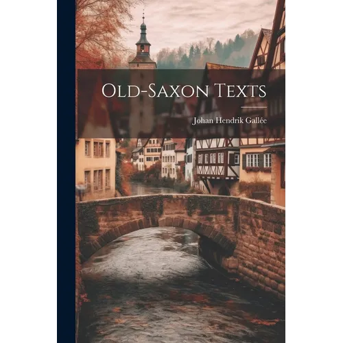 Old-Saxon Texts - Paperback