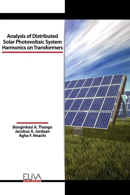 Analysis of Distributed Solar Photovoltaic System Harmonics on Transformers - Paperback