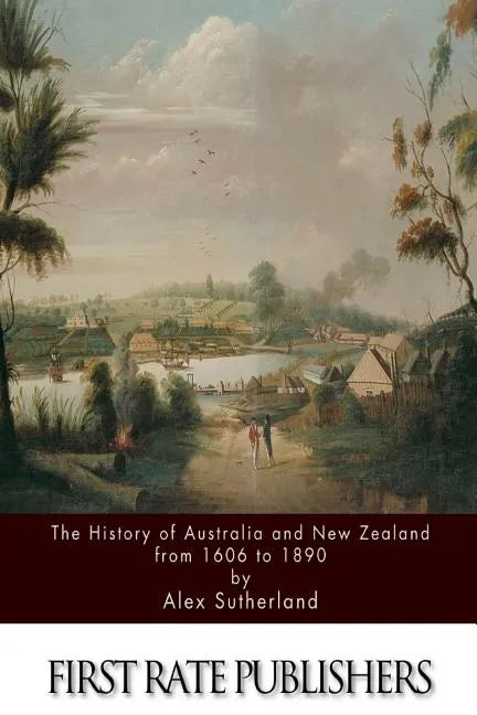 The History of Australia and New Zealand from 1606 to 1890 - Paperback