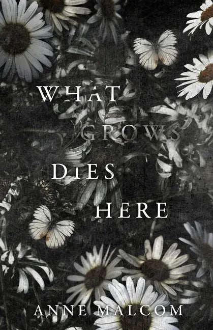 What Grows Dies Here - Paperback