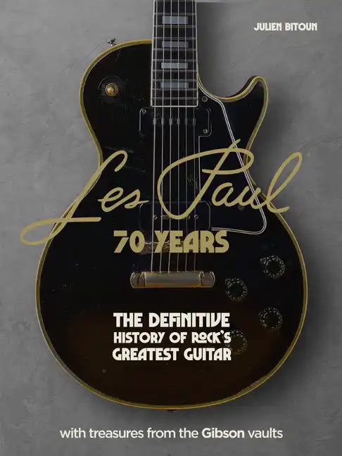Les Paul - 70 Years: The Definitive History of Rock's Greatest Guitar - Hardcover