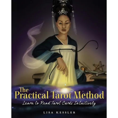The Practical Tarot Method: Learn to Read Tarot Cards Intuitively - Paperback