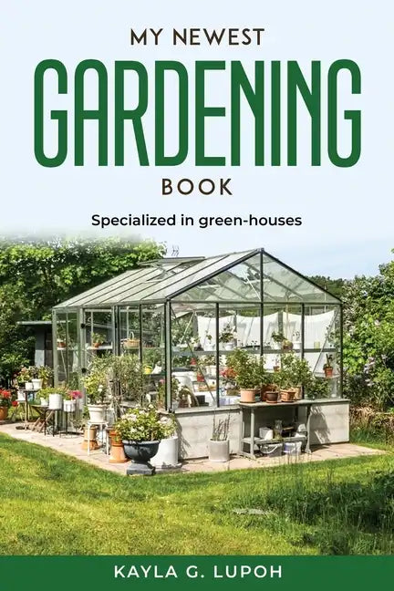My Newest Gardening Book: Specialized in green-houses - Paperback
